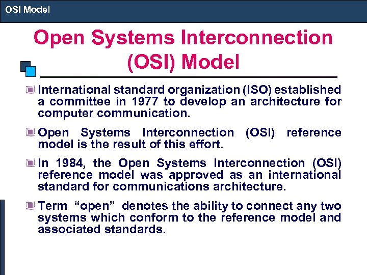 OSI Model Open Systems Interconnection (OSI) Model International standard organization (ISO) established a committee
