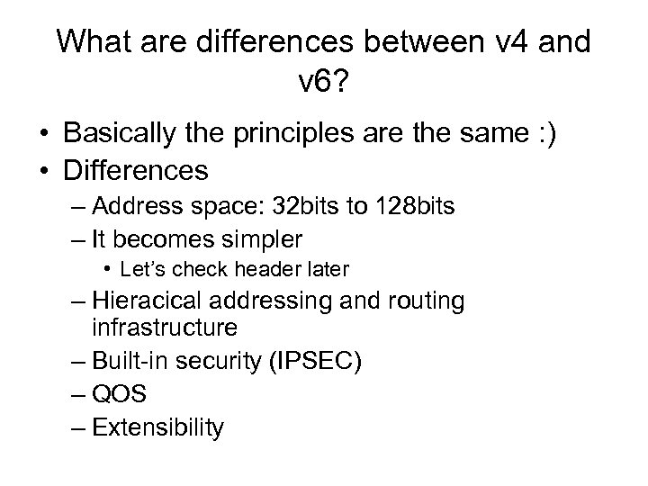 What are differences between v 4 and v 6? • Basically the principles are
