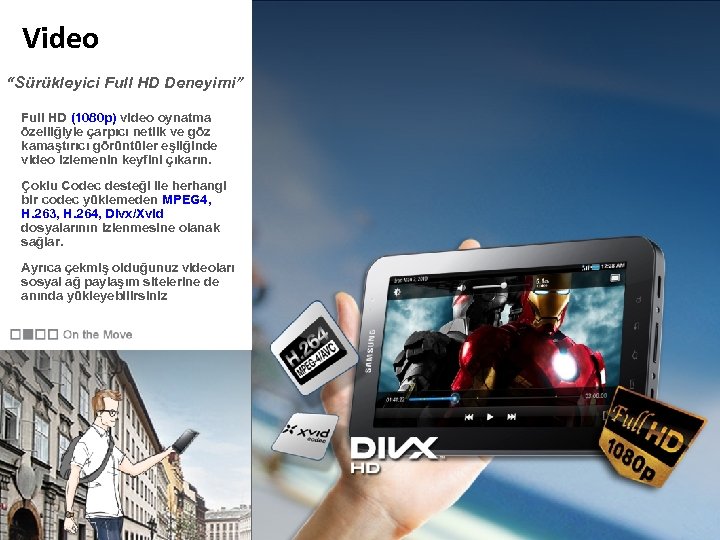Video “Sürükleyici Full HD Deneyimi” Full HD (1080 p) video oynatma özelliğiyle çarpıcı netlik