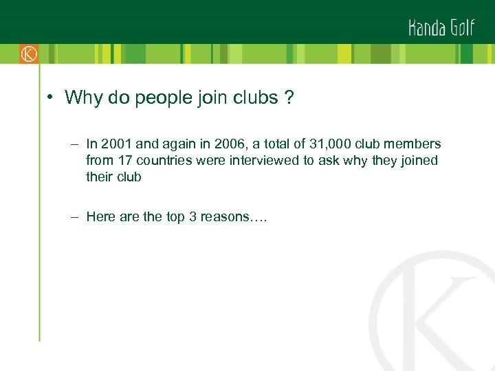  • Why do people join clubs ? – In 2001 and again in