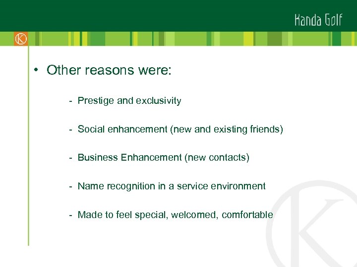  • Other reasons were: - Prestige and exclusivity - Social enhancement (new and