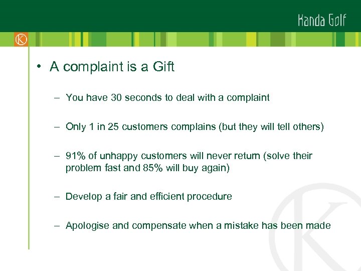  • A complaint is a Gift – You have 30 seconds to deal
