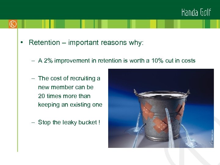  • Retention – important reasons why: – A 2% improvement in retention is