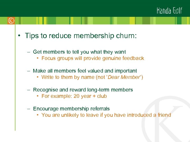 • Tips to reduce membership churn: – Get members to tell you what