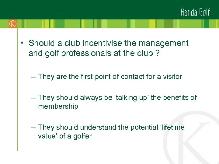  • Should a club incentivise the management and golf professionals at the club