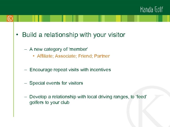  • Build a relationship with your visitor – A new category of ‘member’