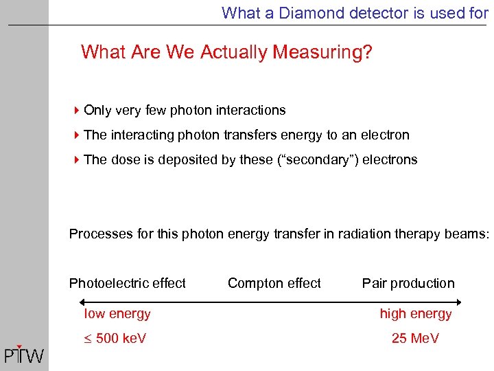 What a Diamond detector is used for What Are We Actually Measuring? 4 Only