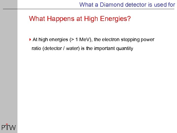 What a Diamond detector is used for What Happens at High Energies? 4 At