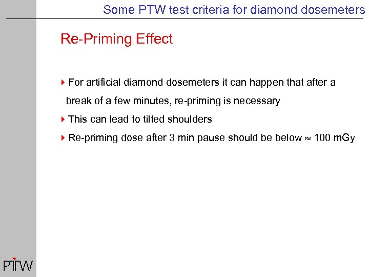 Some PTW test criteria for diamond dosemeters Re-Priming Effect 4 For artificial diamond dosemeters