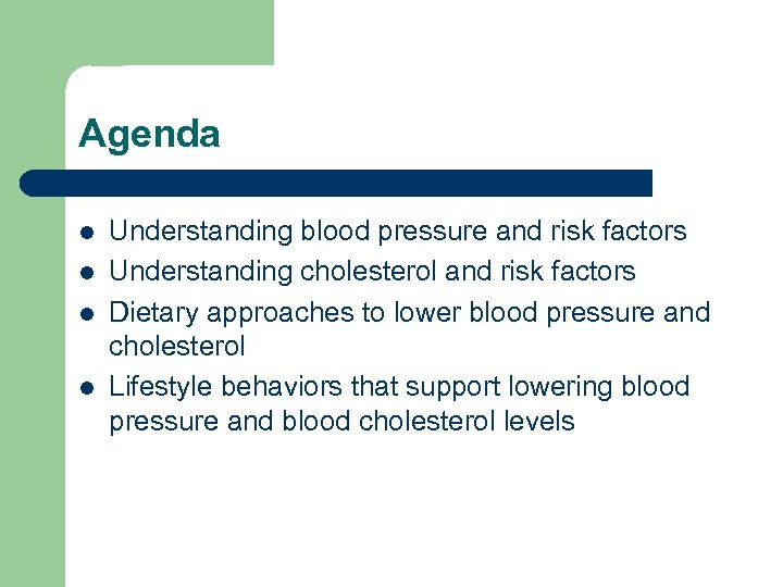 Agenda l l Understanding blood pressure and risk factors Understanding cholesterol and risk factors