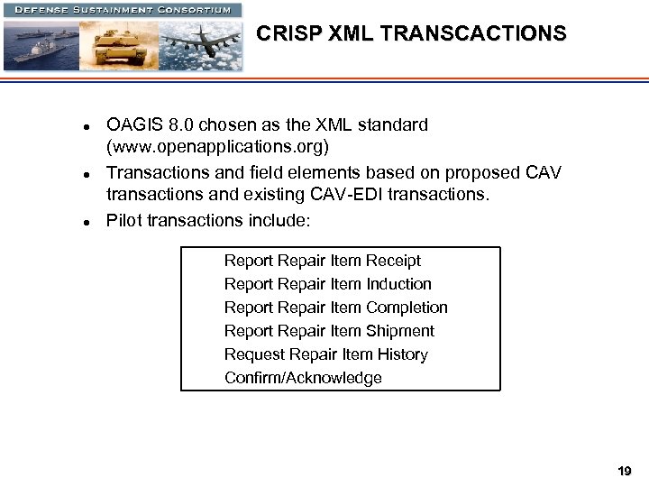 CRISP XML TRANSCACTIONS l l l OAGIS 8. 0 chosen as the XML standard