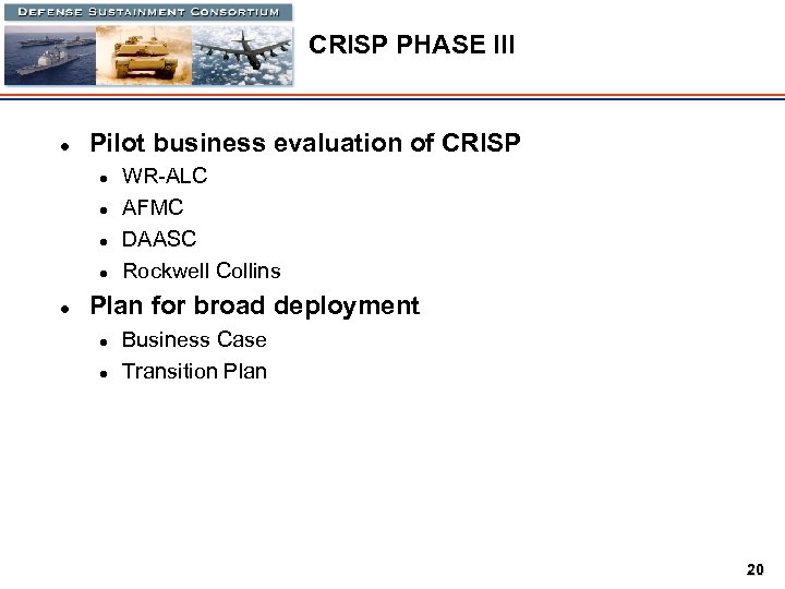 CRISP PHASE III l Pilot business evaluation of CRISP l l l WR-ALC AFMC