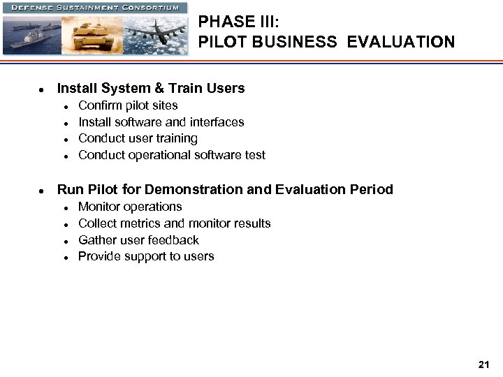 PHASE III: PILOT BUSINESS EVALUATION l Install System & Train Users l l l