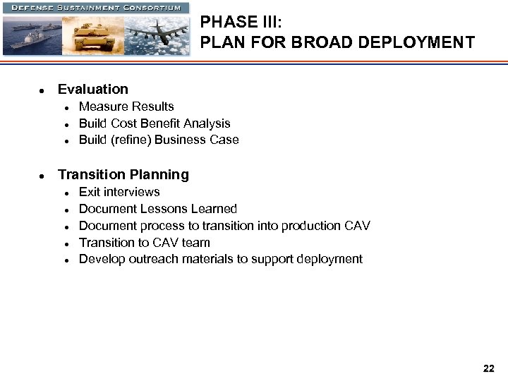 PHASE III: PLAN FOR BROAD DEPLOYMENT l Evaluation l l Measure Results Build Cost