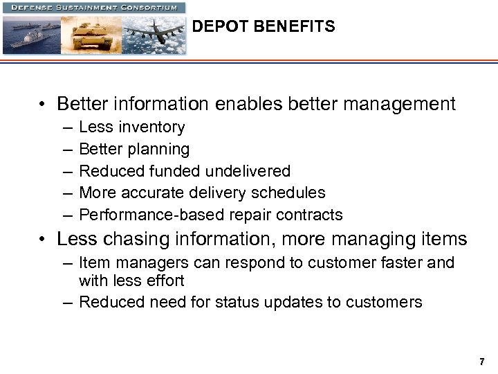 DEPOT BENEFITS • Better information enables better management – – – Less inventory Better
