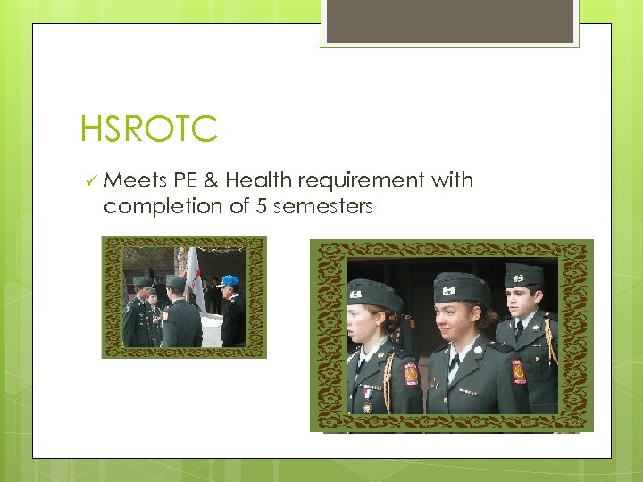 HSROTC ü Meets PE & Health requirement with completion of 5 semesters 
