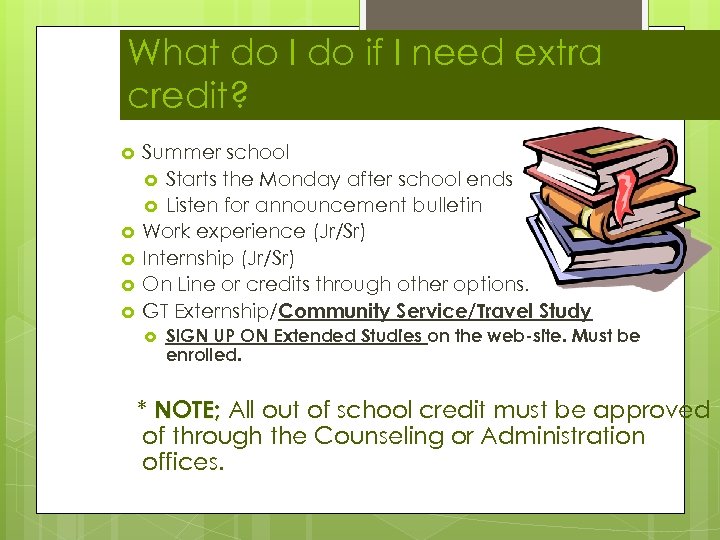 What do I do if I need extra credit? Summer school Starts the Monday