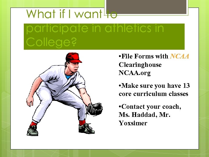 What if I want to participate in athletics in College? • File Forms with