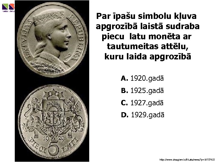 Par īpašu simbolu kļuva apgrozībā laistā sudraba piecu latu monēta ar tautumeitas attēlu, kuru