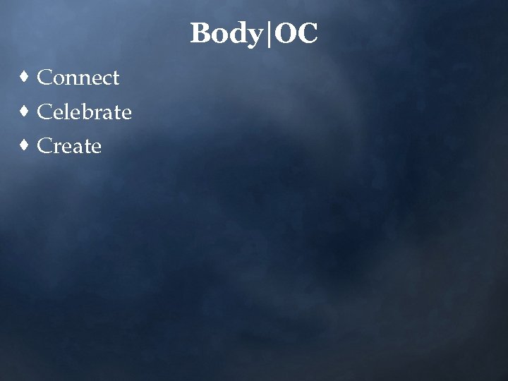 Body|OC · Connect · Celebrate · Create 