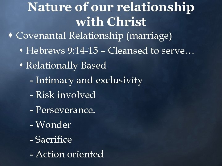 Nature of our relationship with Christ · Covenantal Relationship (marriage) s Hebrews 9: 14