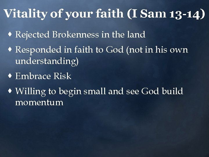 Vitality of your faith (I Sam 13 -14) · Rejected Brokenness in the land