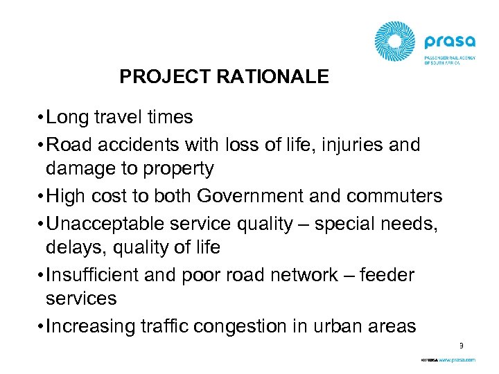 PROJECT RATIONALE • Long travel times • Road accidents with loss of life, injuries