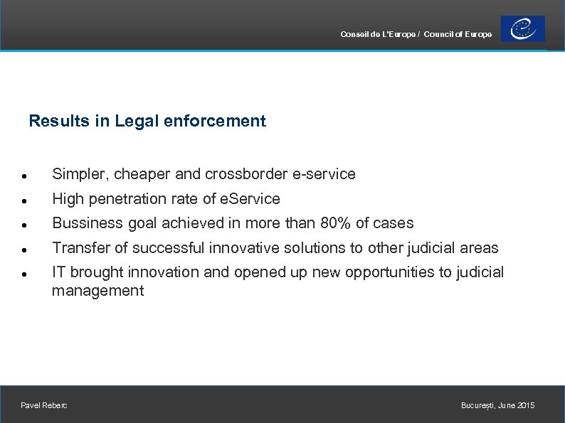 Conseil de L'Europe / Council of Europe Results in Legal enforcement Simpler, cheaper and