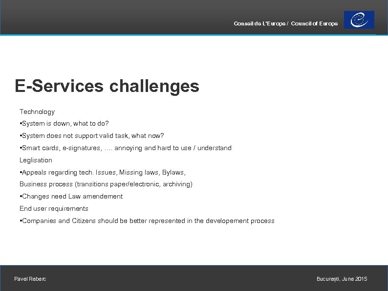 Conseil de L'Europe / Council of Europe E-Services challenges Technology • System is down,