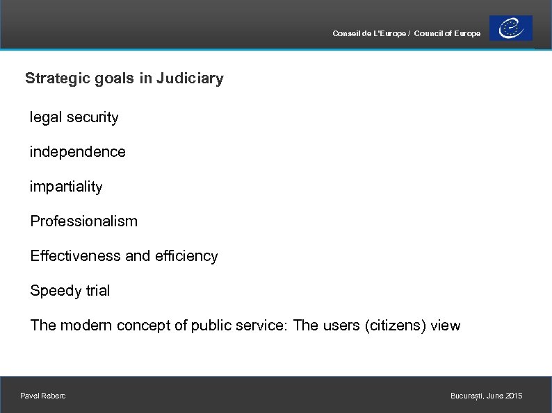 Conseil de L'Europe / Council of Europe Strategic goals in Judiciary legal security independence