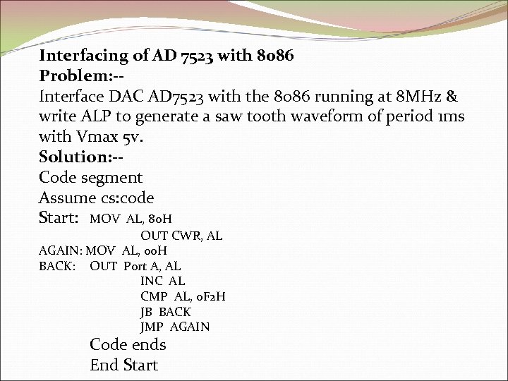 Interfacing of AD 7523 with 8086 Problem: -Interface DAC AD 7523 with the 8086