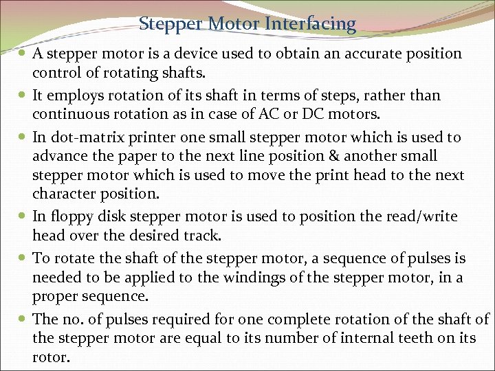 Stepper Motor Interfacing A stepper motor is a device used to obtain an accurate