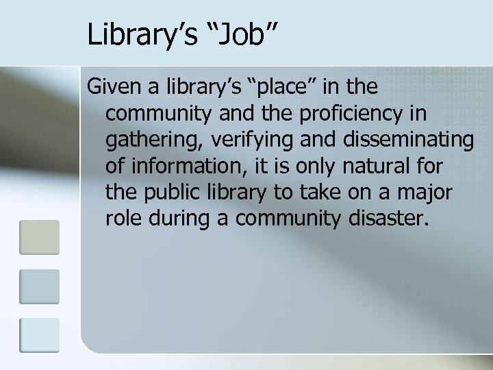 Library’s “Job” Given a library’s “place” in the community and the proficiency in gathering,