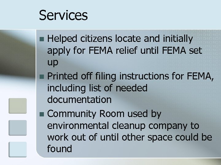 Services Helped citizens locate and initially apply for FEMA relief until FEMA set up