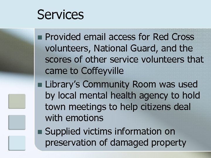 Services Provided email access for Red Cross volunteers, National Guard, and the scores of
