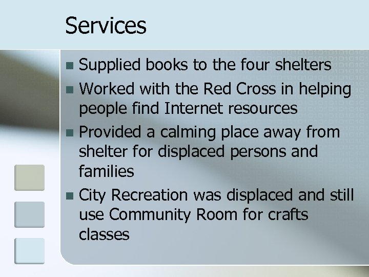 Services Supplied books to the four shelters n Worked with the Red Cross in