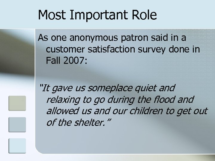 Most Important Role As one anonymous patron said in a customer satisfaction survey done