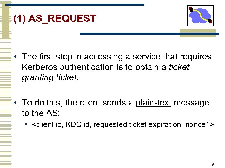 (1) AS_REQUEST • The first step in accessing a service that requires Kerberos authentication