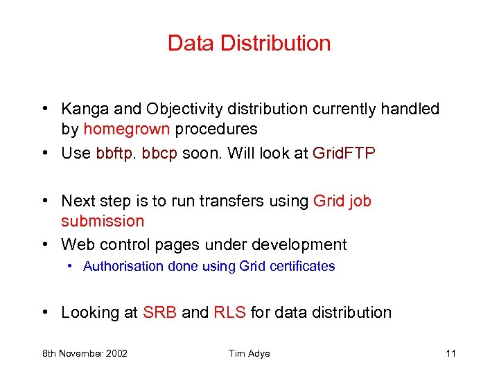 Data Distribution • Kanga and Objectivity distribution currently handled by homegrown procedures • Use