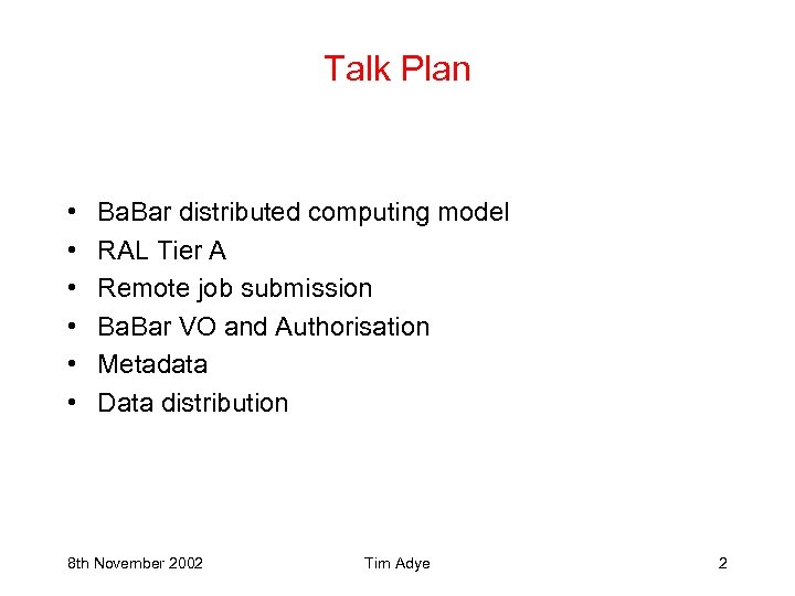 Talk Plan • • • Ba. Bar distributed computing model RAL Tier A Remote