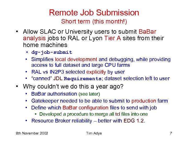 Remote Job Submission Short term (this month!) • Allow SLAC or University users to