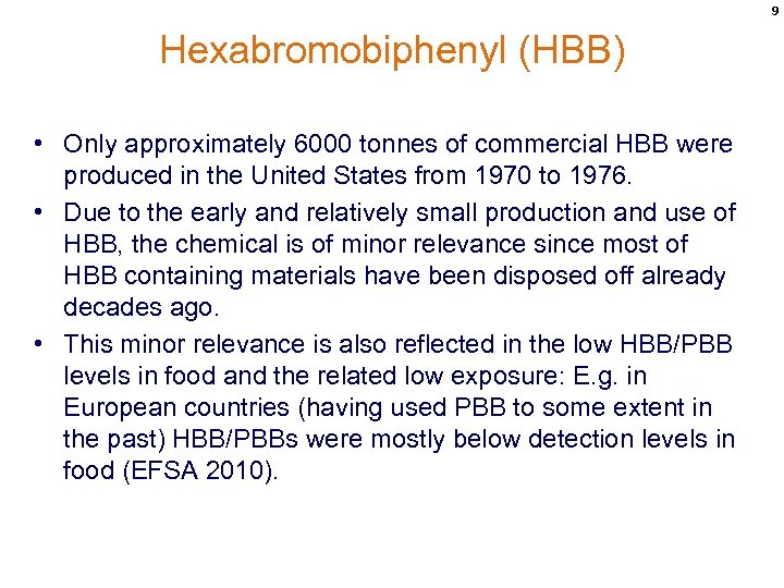 9 Hexabromobiphenyl (HBB) • Only approximately 6000 tonnes of commercial HBB were produced in