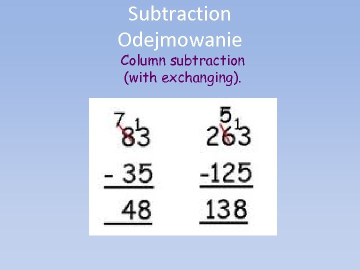 Subtraction Odejmowanie Column subtraction (with exchanging). 