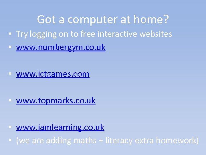 Got a computer at home? • Try logging on to free interactive websites •