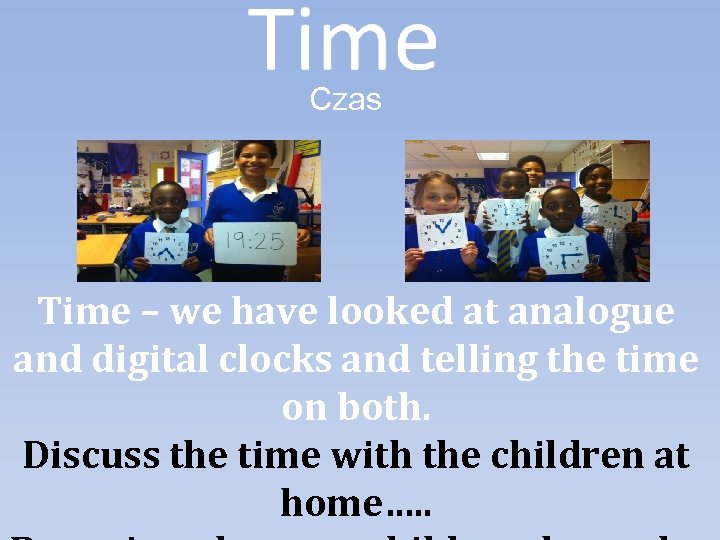 Czas Time – we have looked at analogue and digital clocks and telling the