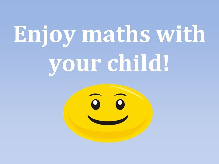 Enjoy maths with your child! 