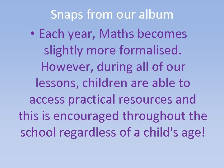 Snaps from our album • Each year, Maths becomes slightly more formalised. However, during