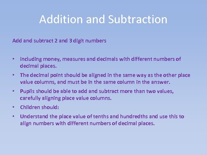 Addition and Subtraction Add and subtract 2 and 3 digit numbers • including money,