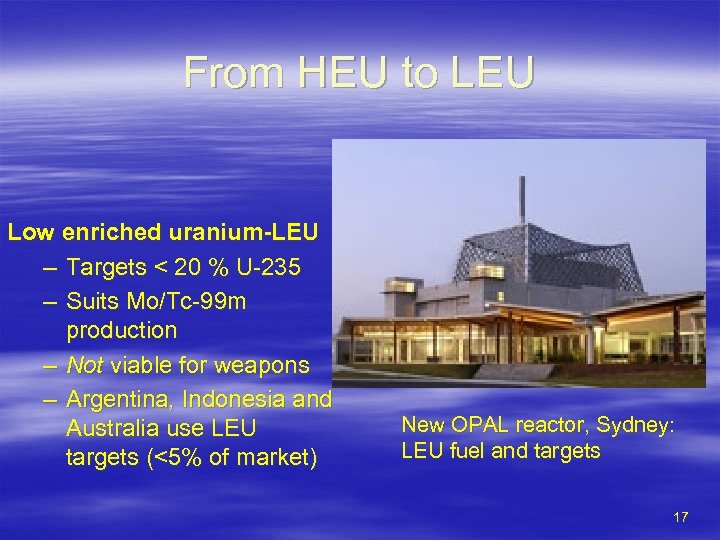 From HEU to LEU Low enriched uranium-LEU – Targets < 20 % U-235 –