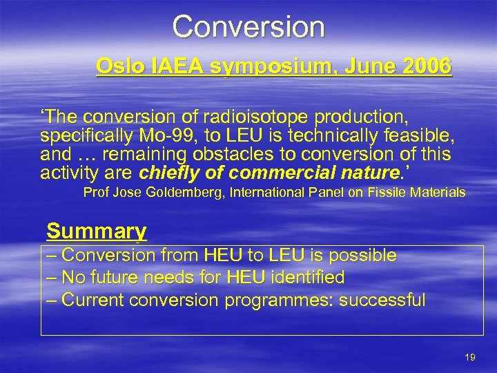 Conversion Oslo IAEA symposium, June 2006 ‘The conversion of radioisotope production, specifically Mo-99, to